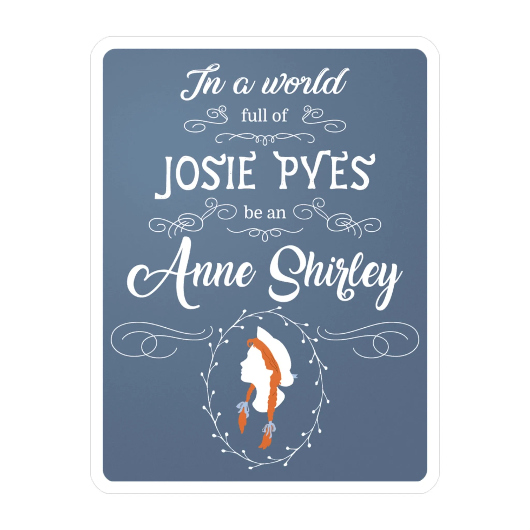 Be An Anne Shirley-Anne of Green Gables Vinyl Sticker