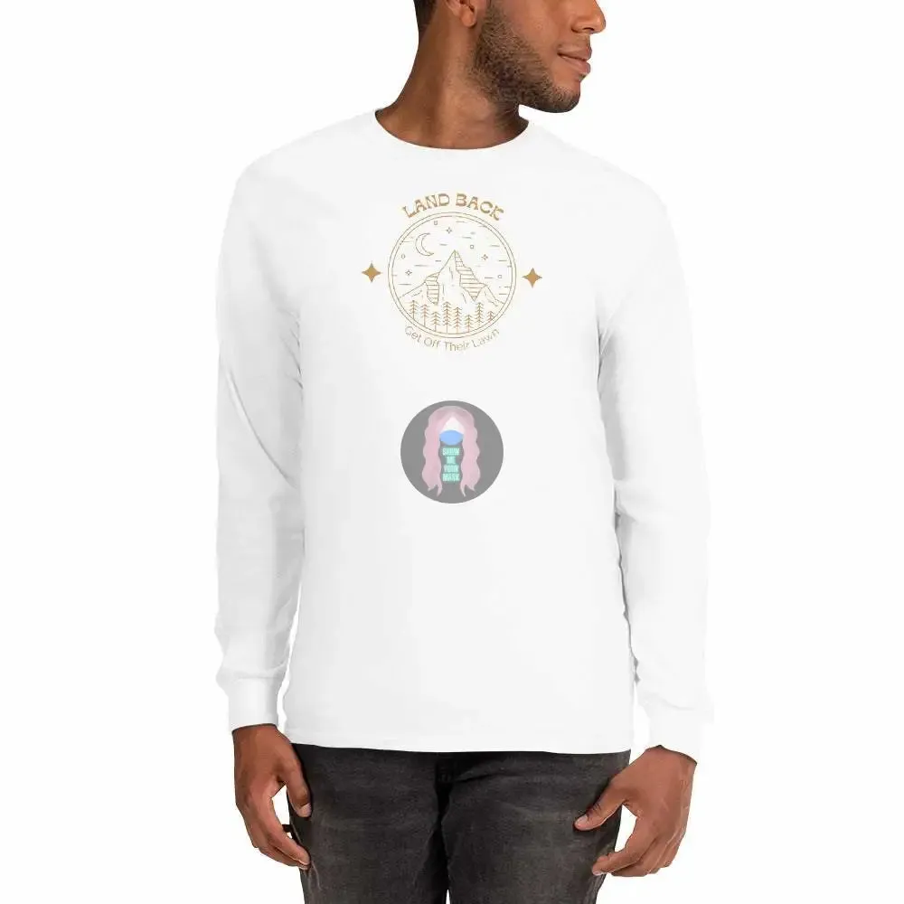 "Land back, get off thier lawn" Men’s Long Sleeve Shirt